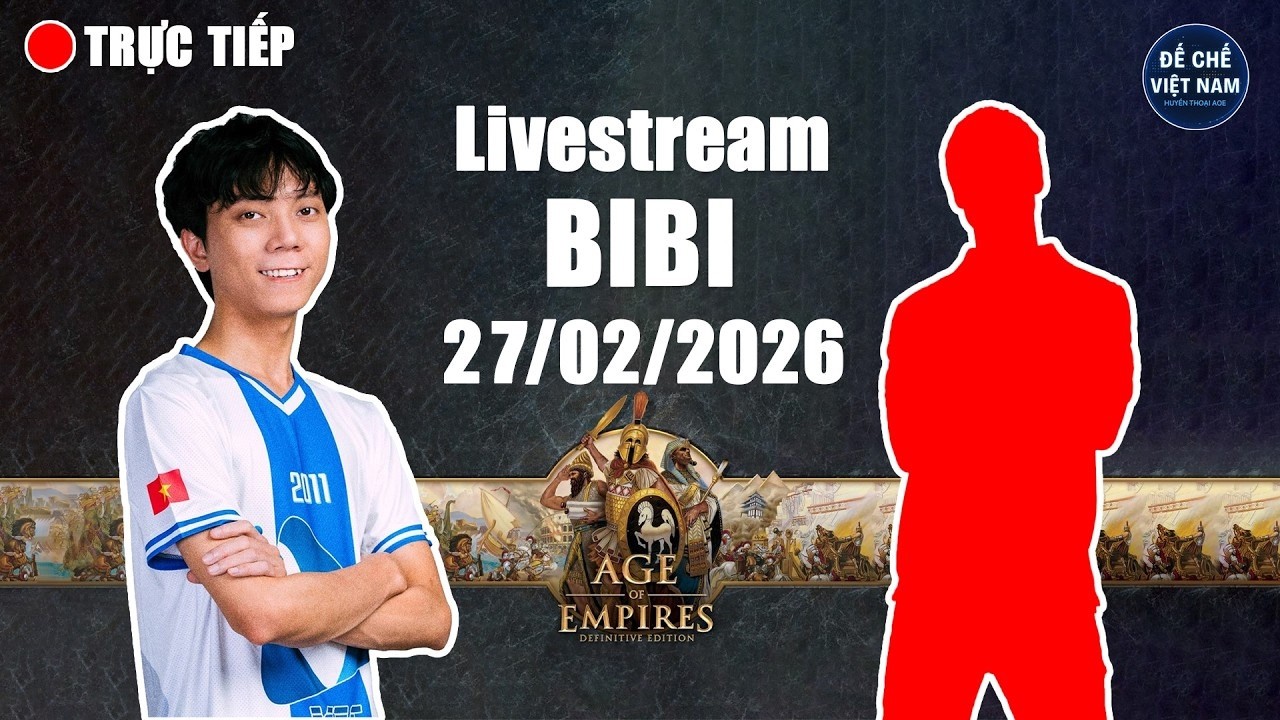 🔴 Trực Tiếp AOE | BiBi Livestream - 27/02/2026 | FULL HD | Trực Tiếp Đế Chế Mới Nhất