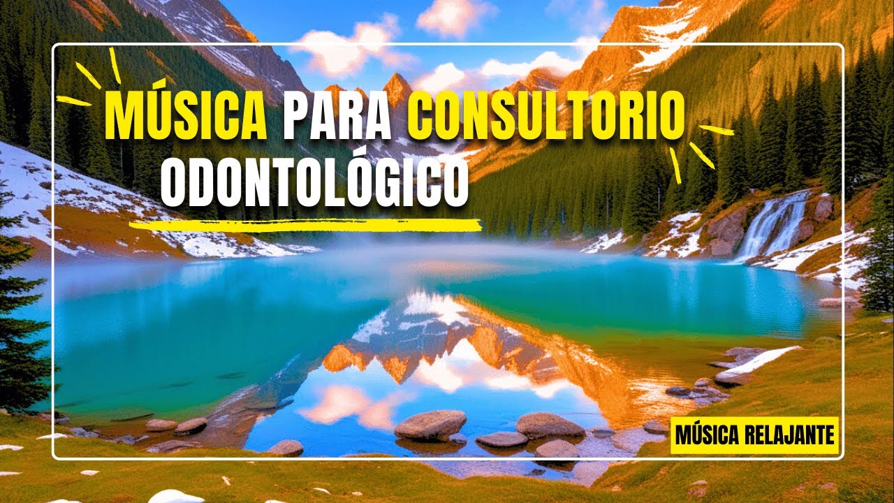 M&uacute;sica y Paisajes Relajantes en 4K ➜ M&uacute;sica para Consultorio Dental y Cl&iacute;nicas