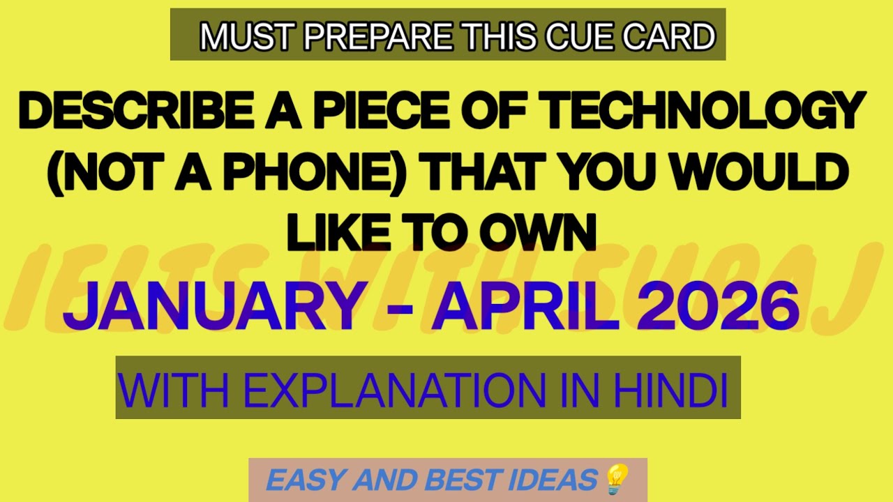 Describe a piece of technology (not a phone) that you would like to own Cue card Jan-April 2026FINAL