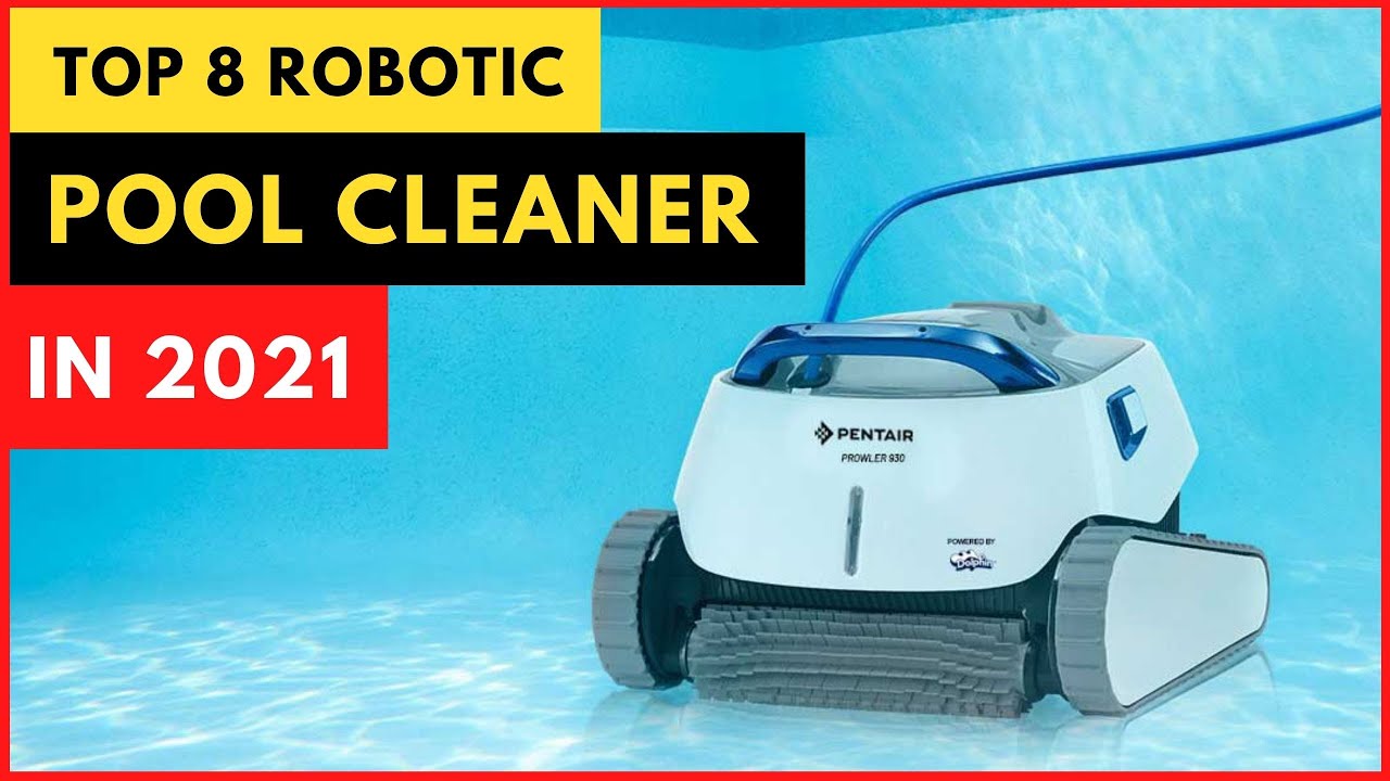 Top 8 Robotic Pool Cleaner in 2021
