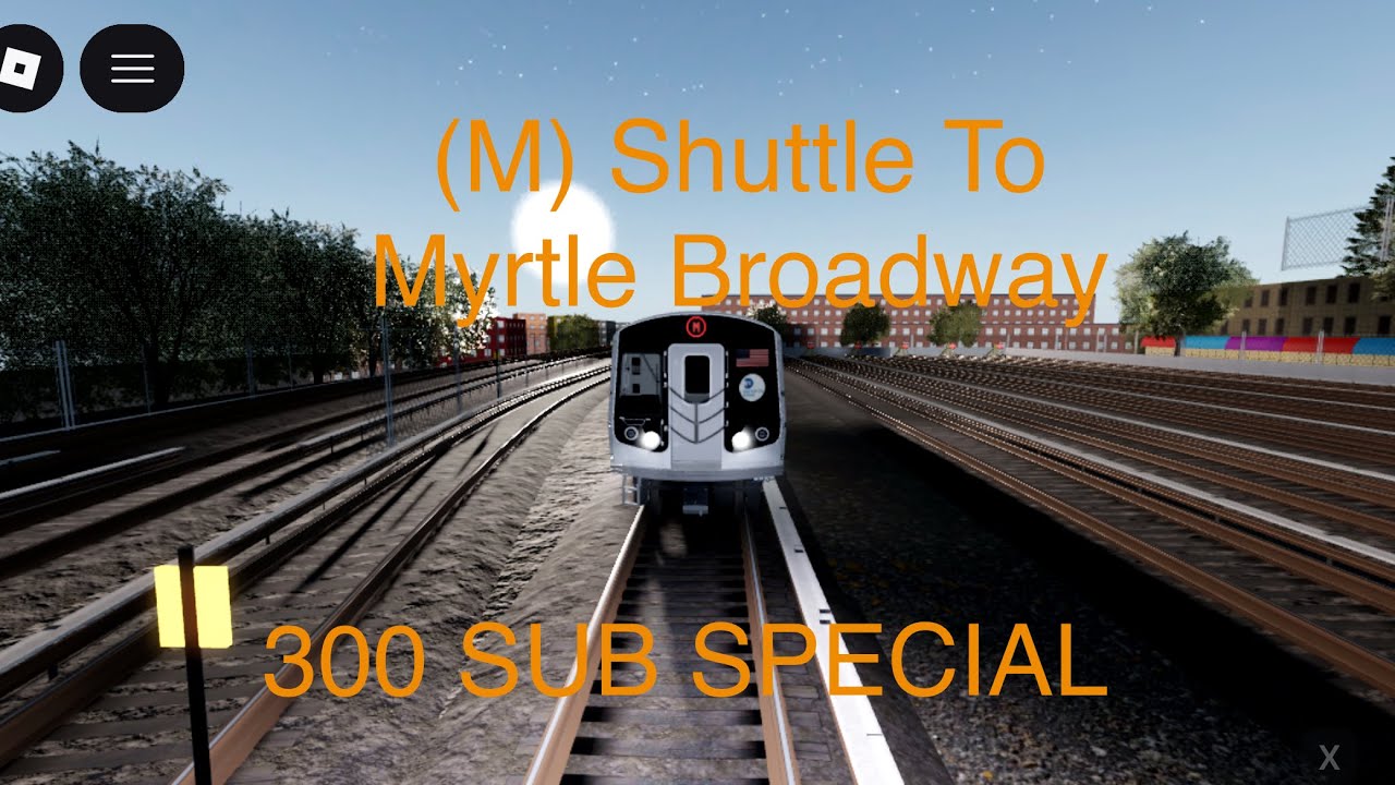 300 Sub Special M To Myrtle Broadway