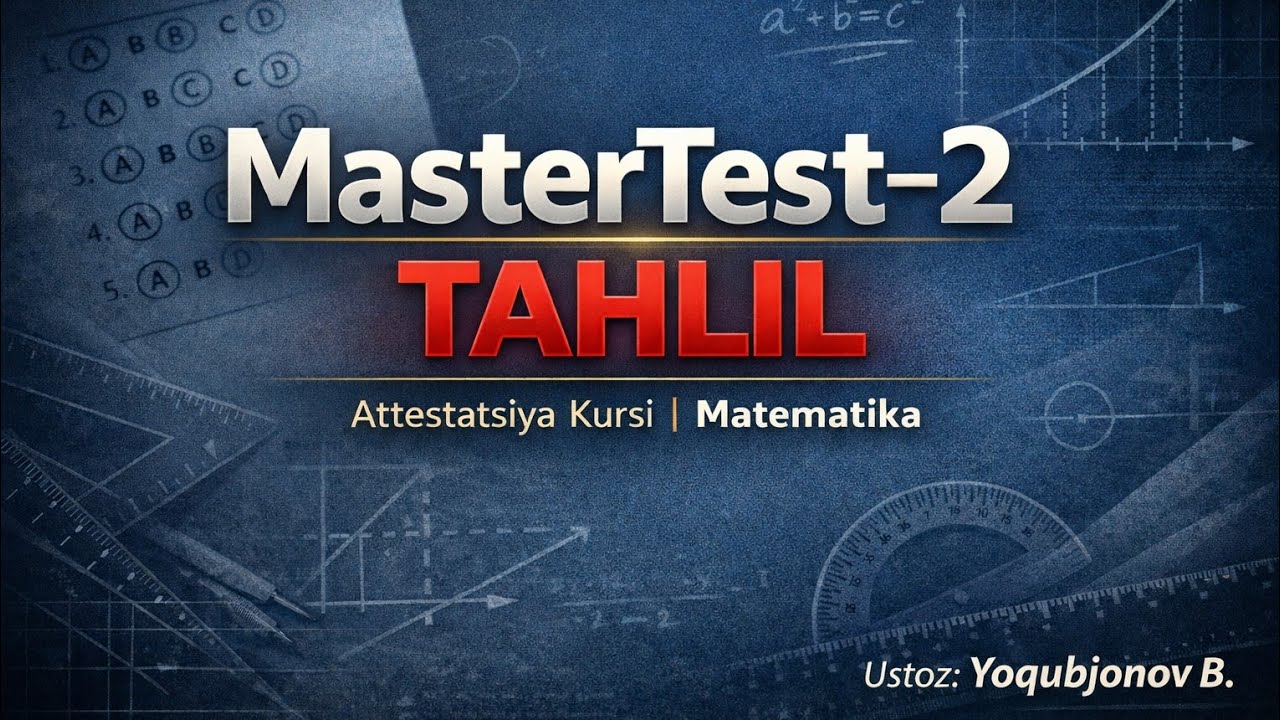 MasterTest-2 taxlili (yechimlari) Attestatsiyaga tayyorgarlik testi 