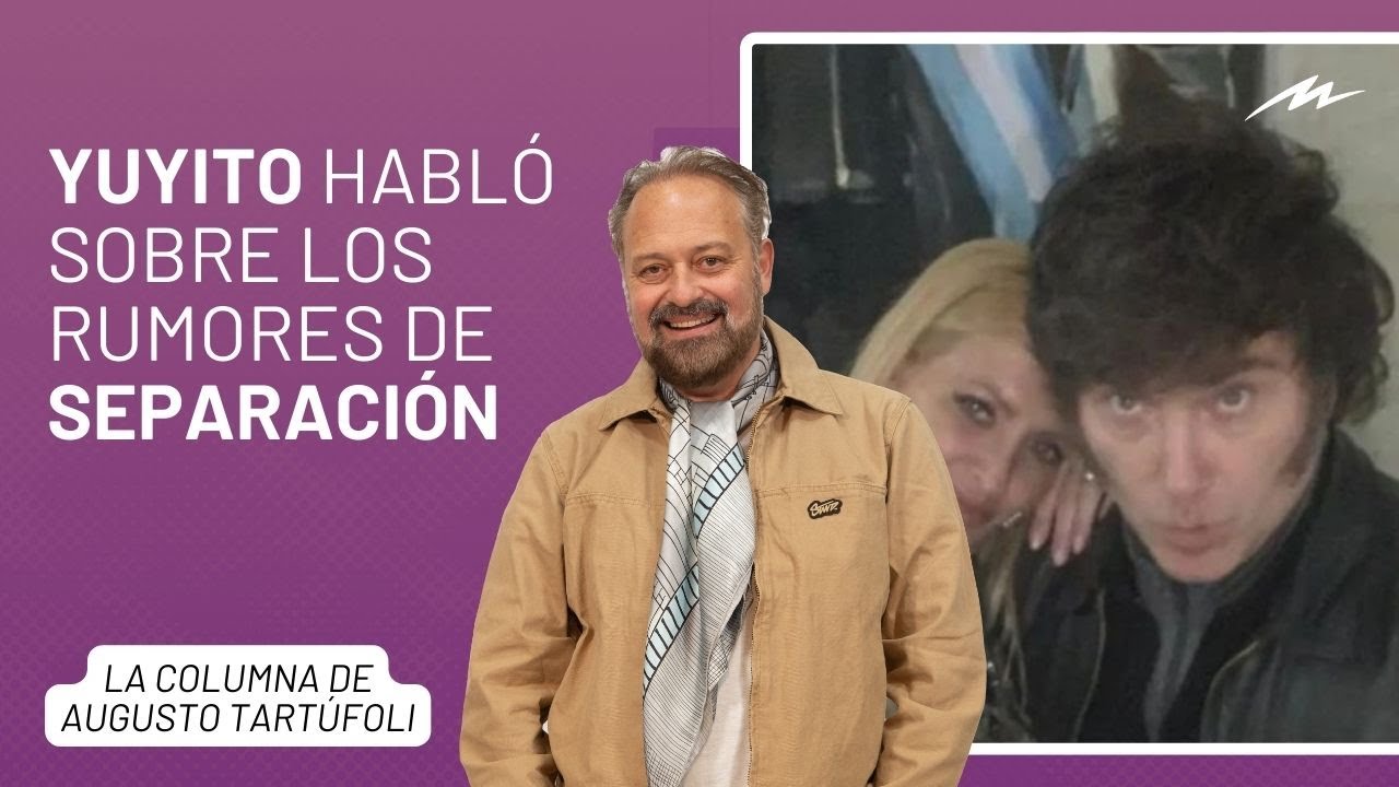 Yuyito González contó la verdad de los rumores de separación con Javier Milei: la columna de Tartu