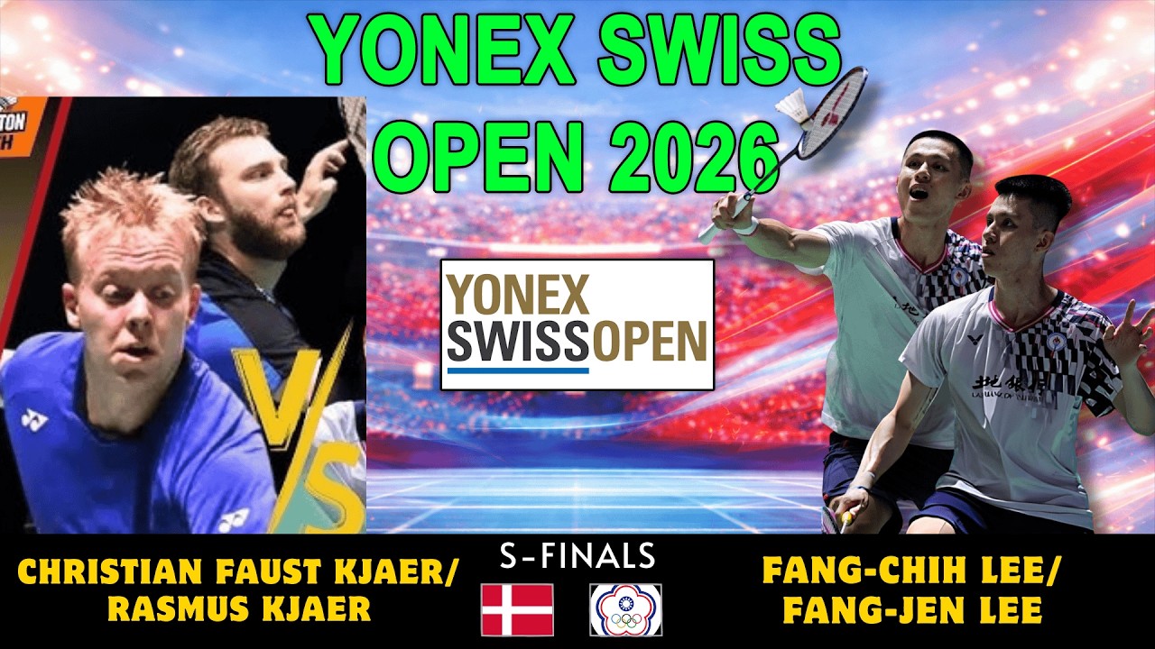 Christian Faust Kjær/Rasmus Kjær vs Fang-Chih Lee/Fang-Jen Lee | S-Finals | YONEX Swiss Open 2026