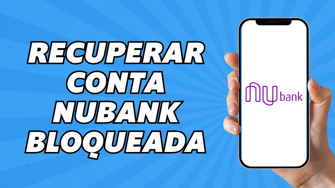 Como Recuperar Conta Nubank Bloqueada (2025)