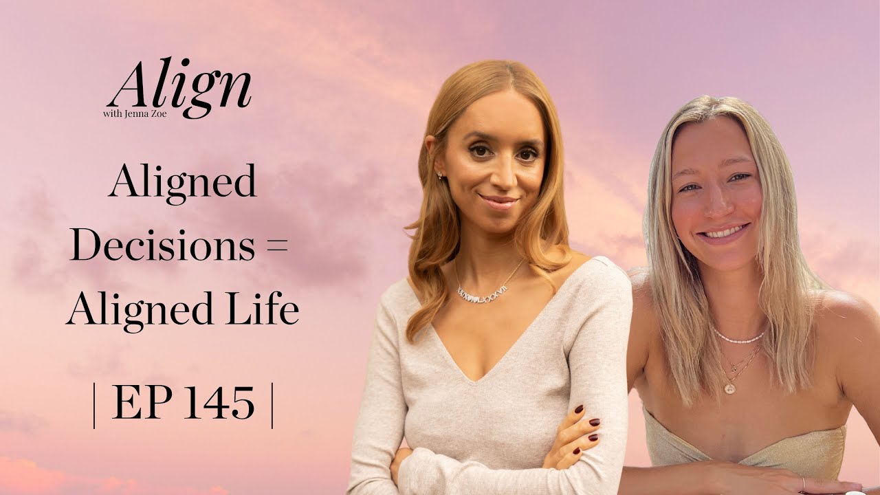 Aligned Decisions = Aligned Life | Align with Jenna Zoe: The Human Design Podcast