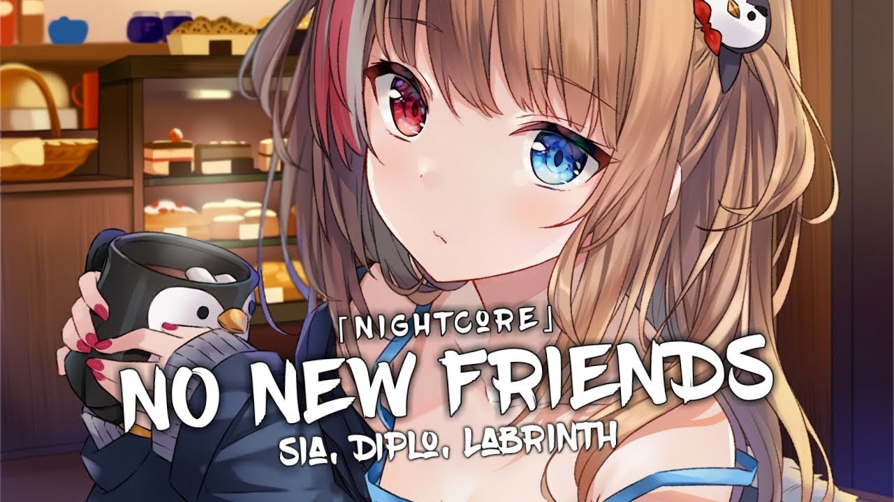 Nightcore - No New Friends (LSD ft. Sia, Diplo, Labrinth) - (Lyrics)