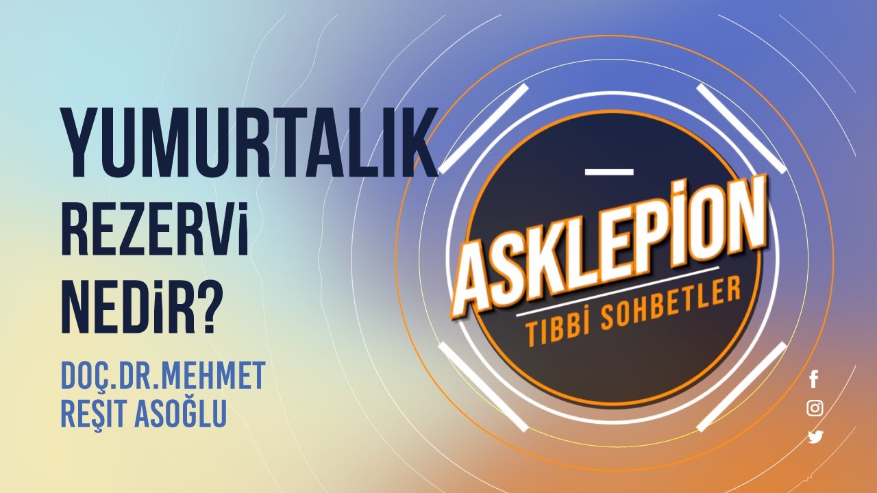 Yumurtalık (Over) Rezervi Nedir? - Doç. Dr. Mehmet Reşit Asoğlu (MRA) ile Tıbbi Sohbetler