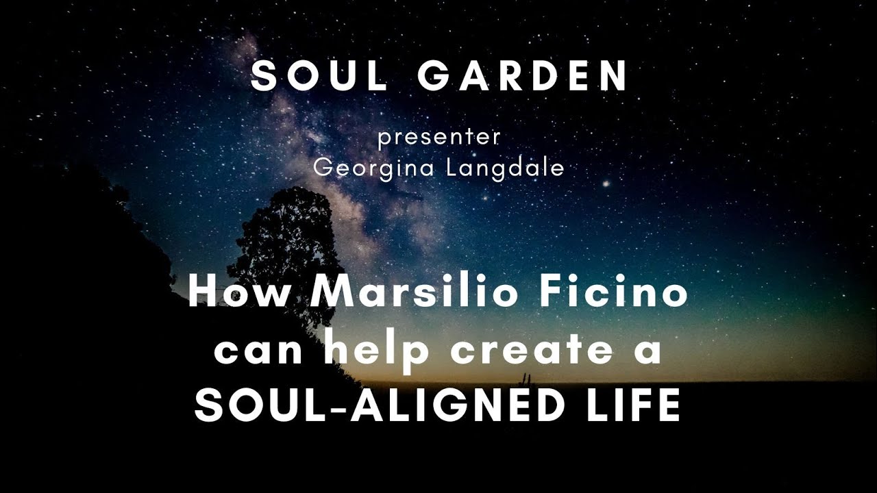 How Marsilio Ficino can help create Soul aligned life