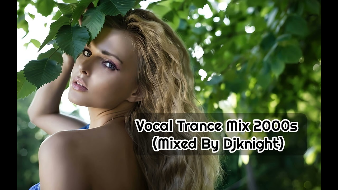 Vocal Trance Mix 2000s (Mixed By Djknight) 