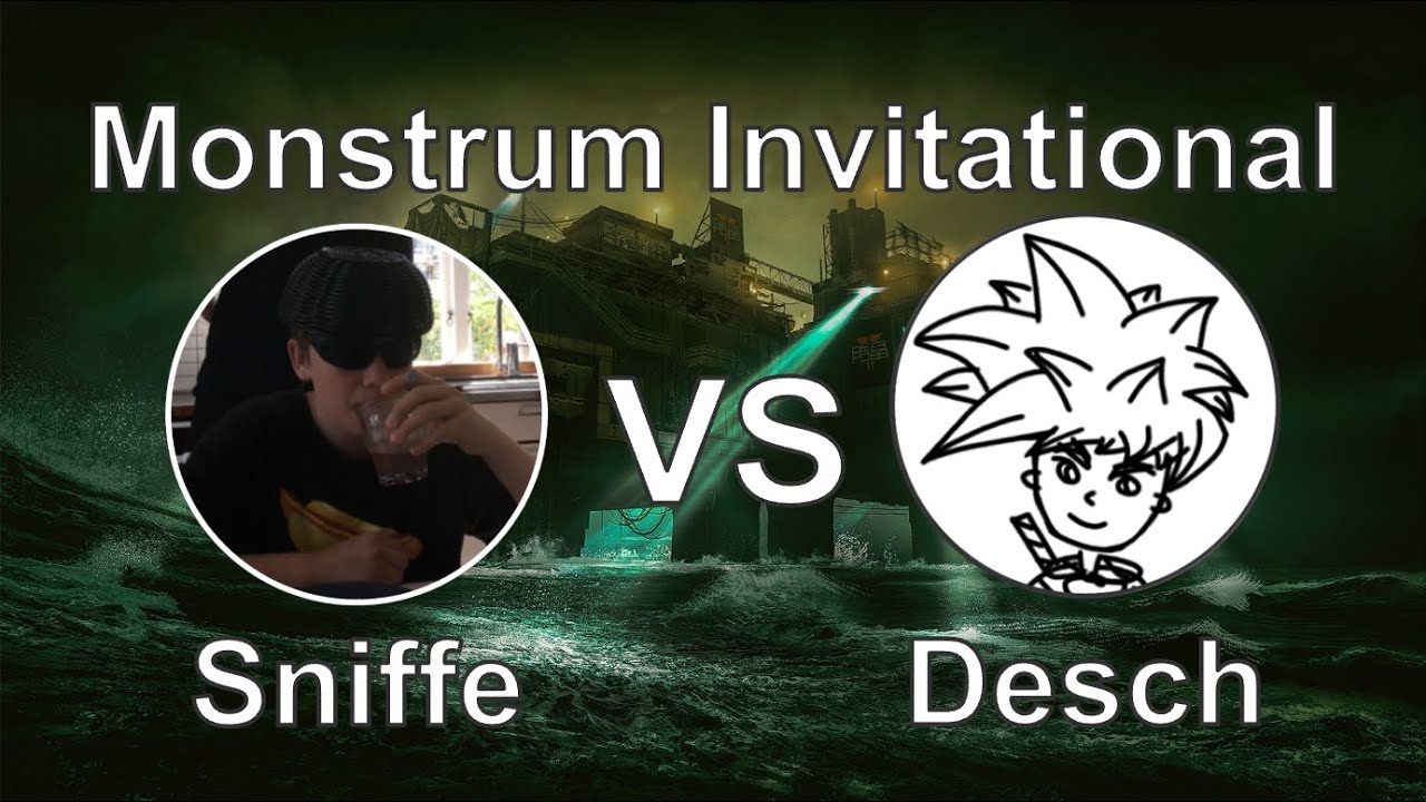 Sniffe vs Desch | Monstrum Invitational #2