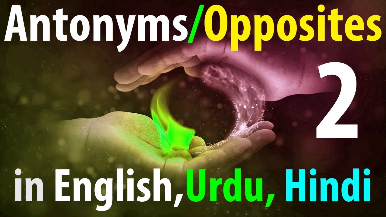 Opposites in English with Urdu Hindi meaning Antonyms in English grammar through Urdu lesson 2