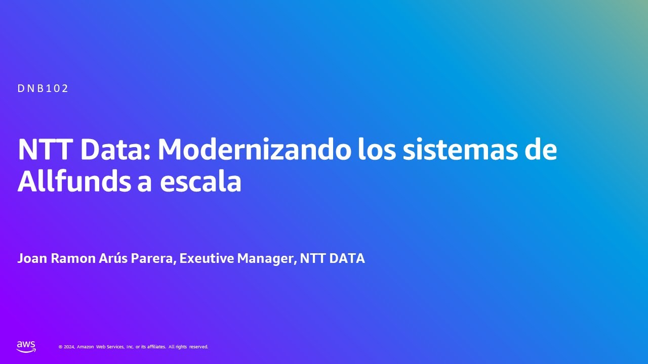 AWS Summit Madrid 2024 - NTT Data: Modernizando los sistemas de Allfunds a escala (DNB102)