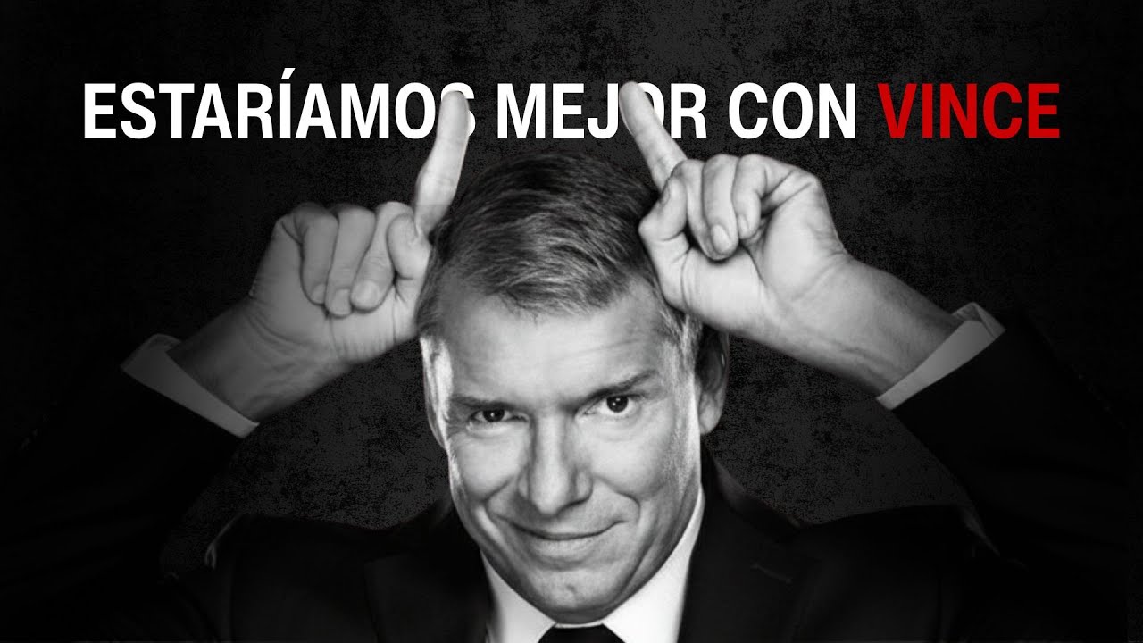 WWE sería MEJOR si estuviera VINCE MCMAHON