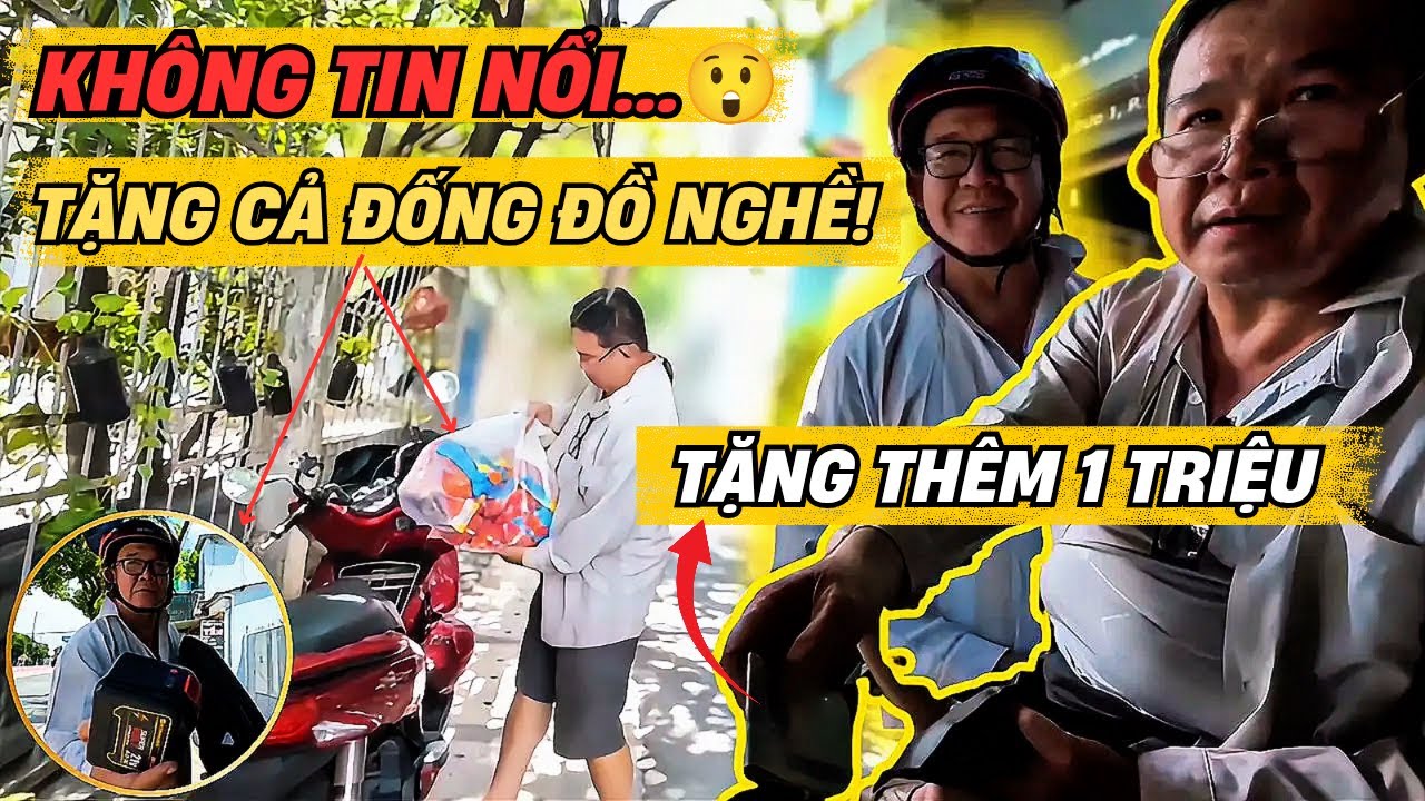 Kh&ocirc;ng thể tin được - Anh trai vượt 30km tặng t&ocirc;i cả đống đồ nghề v&agrave; th&ecirc;m 1 triệu đồng