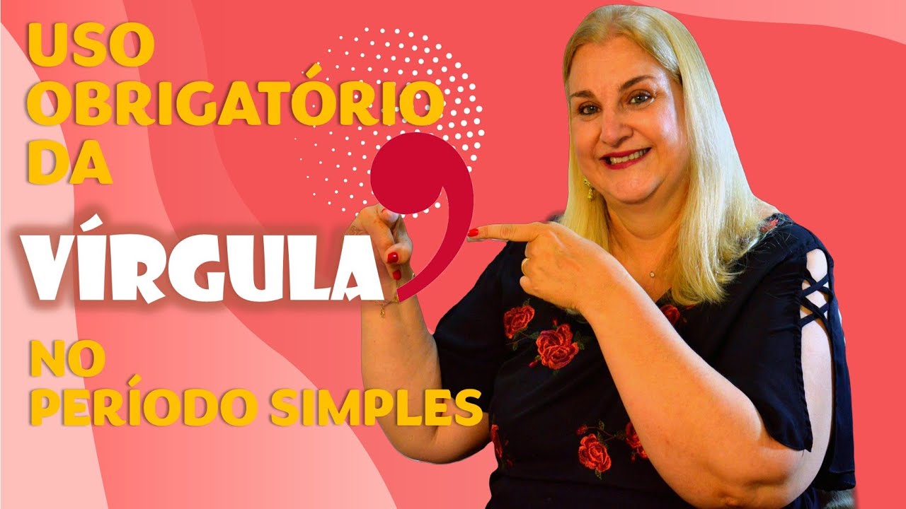 Aprenda em definitivo sobre o uso obrigatório de VÍRGULA em Períodos Simples.