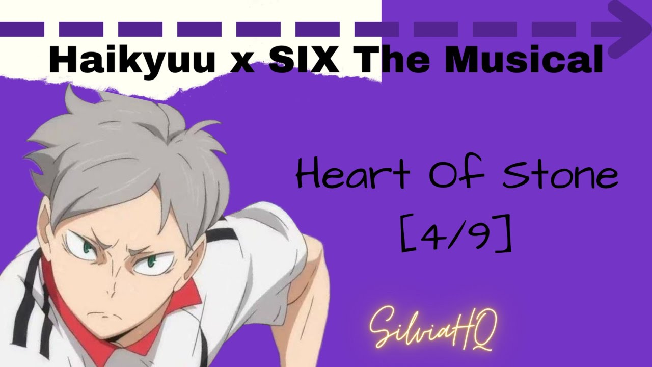 Haikyuu x SIX The Musical [4/9] Heart Of Stone - SilviaHQ Texts