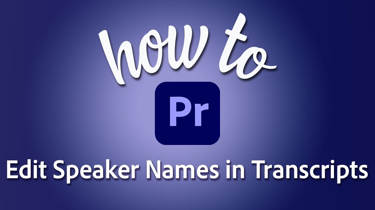 How to change speaker names for text-based editing and speech-to-text in Adobe Premiere Pro