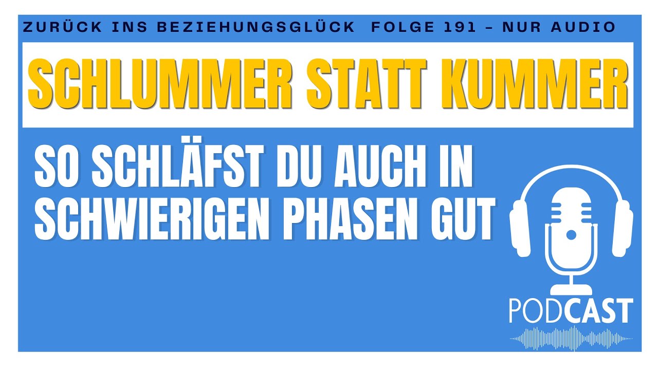 191. Schlummer statt Kummer - So schl&auml;fst du auch in schwierigen Phasen gut