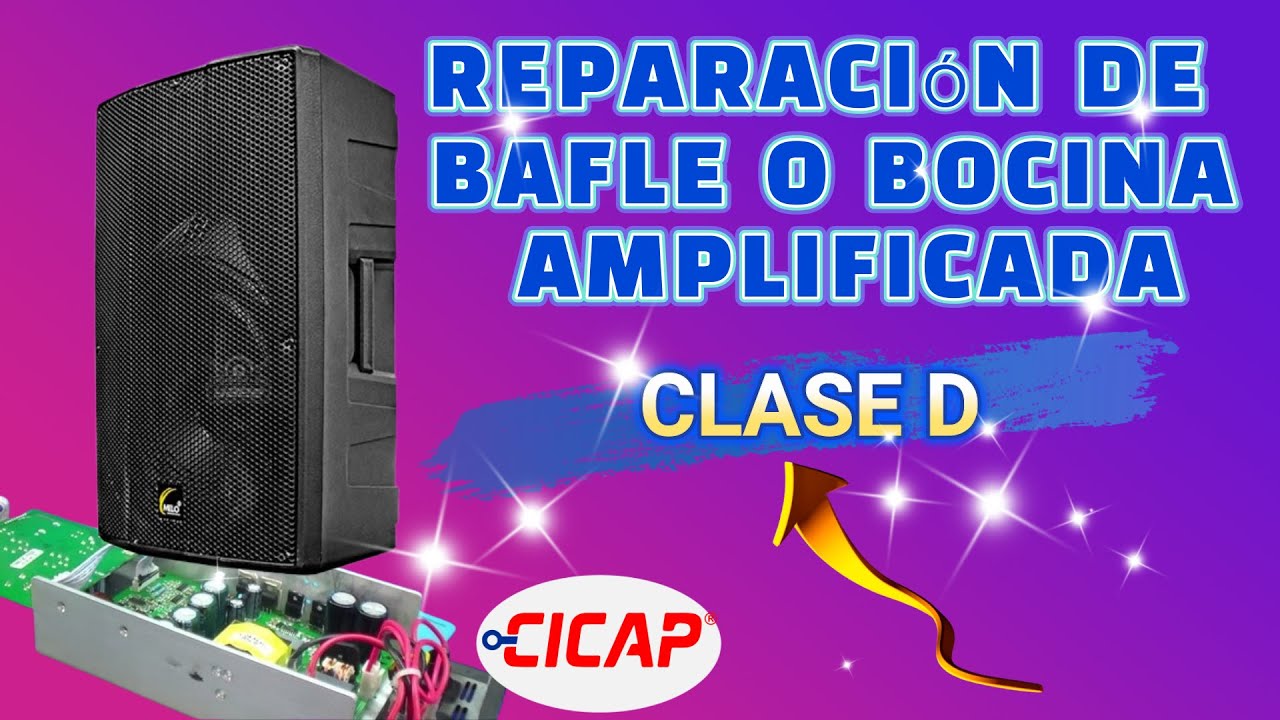 Reparación de Bafle o Bocinas Amplificadas  Clase D - Cicap