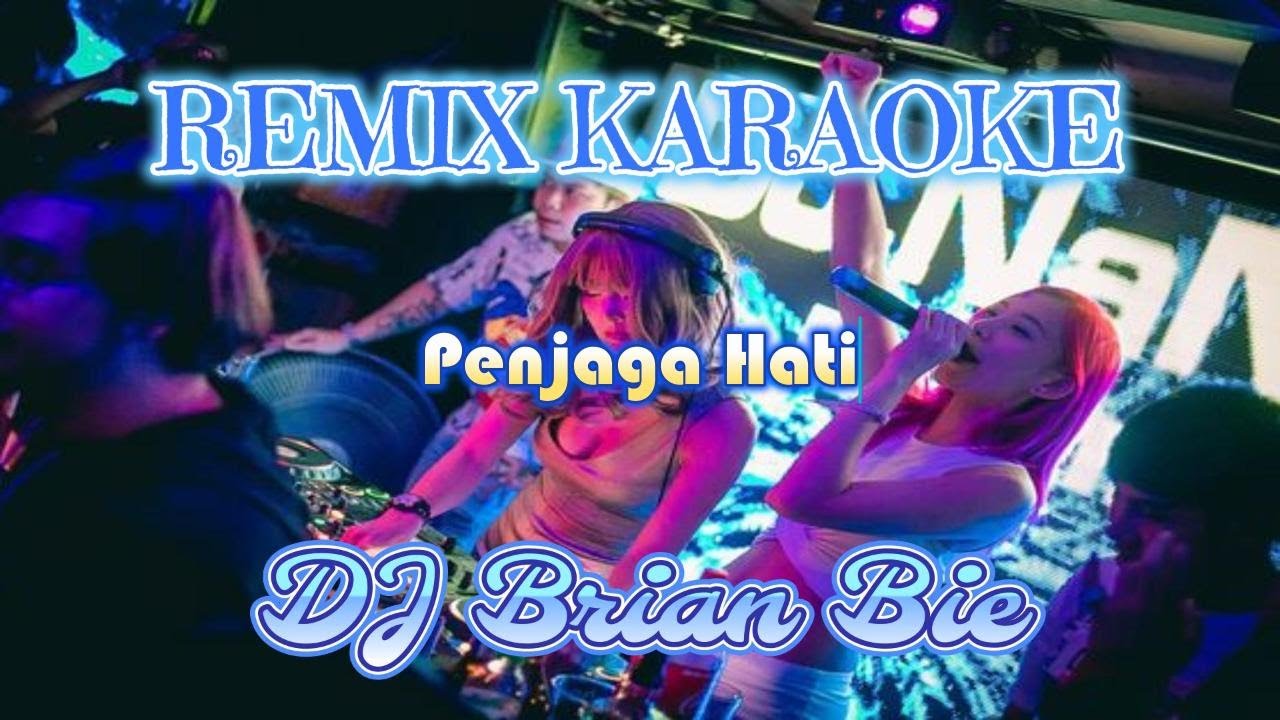 Remix Karaoke || No Vocal || Penjaga Hati || By Dj Brian Bie