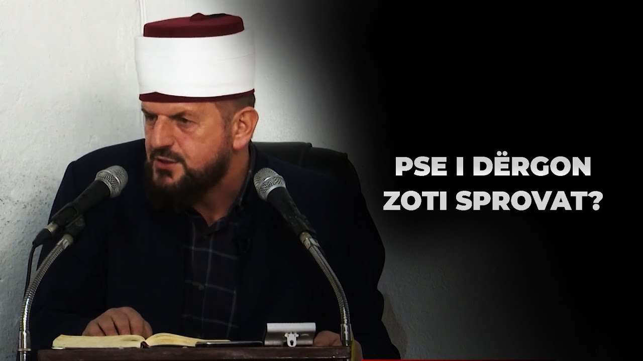 Pse i dërgon Zoti sprovat? - Dr. Shefqet Krasniqi