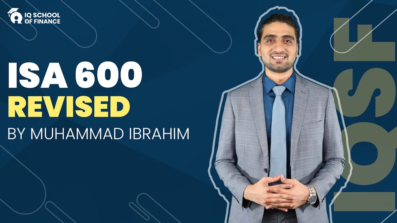 ISA 600 Revised: Detailed Video Walkthrough by Muhammad Ibrahim | IQSF | IQSF