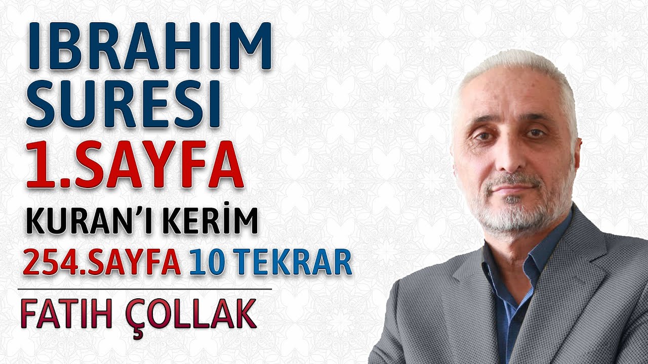 İbrahim suresi 1.sayfa dinle oku Fatih &Ccedil;ollak (İbrahim suresi 1 5 ayetler) Kuranı Kerim 254.sayfa