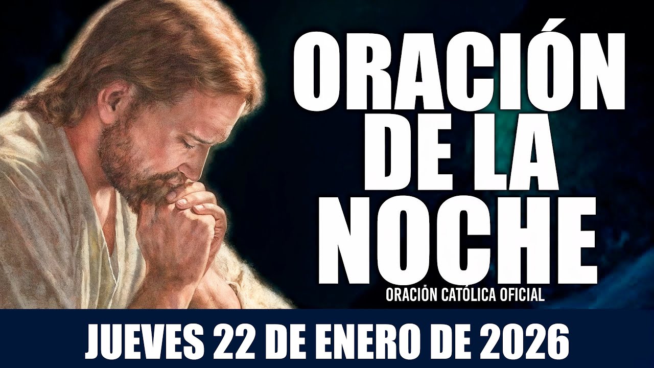 Oración de la Noche de hoy JUEVES 22 DE ENERO DE 2026|Oración Católica🙏 Señor mío, TE AMO 🌙🌠