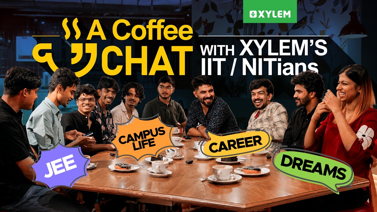 A Coffee Chat with Xylem&rsquo;s IIT/NITians ☕ | Xylem Plus Two
