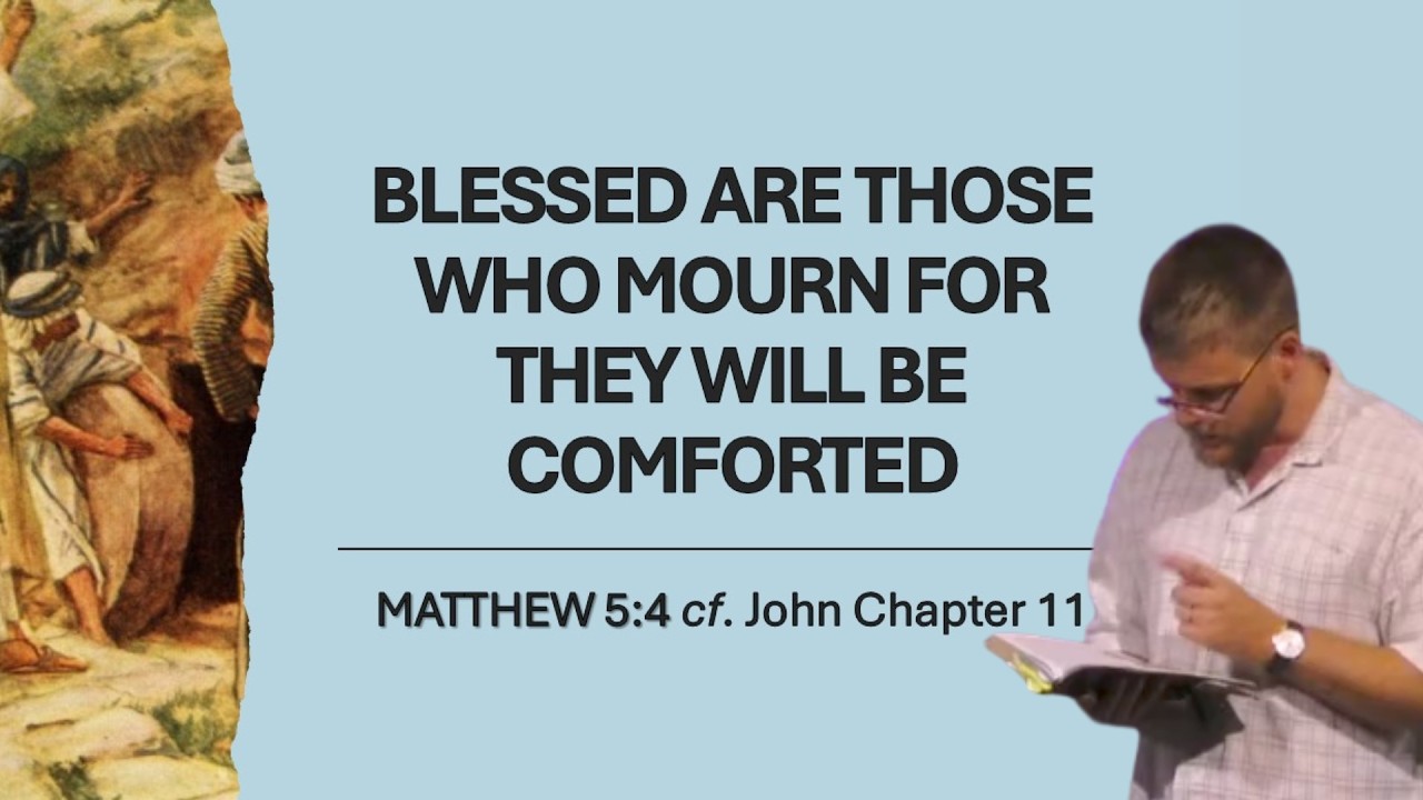 Mourning to Comfort | Shaun Robson | Matt 5:4 cf. John 11 | T.B Part 5