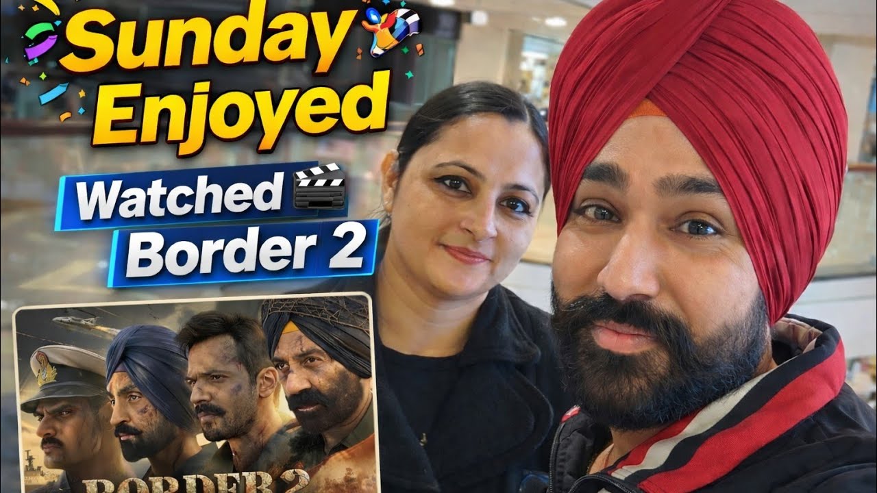 BORDER 2 MOVIE DAY WITH FAMILY.