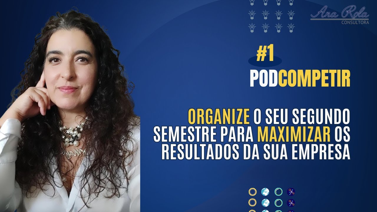 Organize o seu segundo semestre para maximizar os resultados da sua empresa | PODCOMPETIR #1
