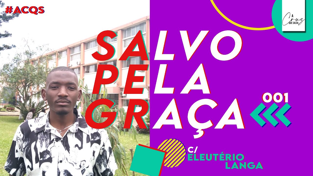 Salvo pela Graça (C/ Eleutério Langa) | 001