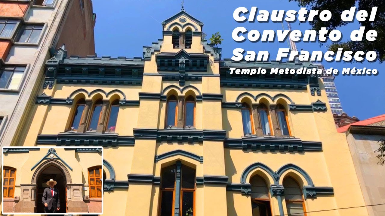E17: Claustro del Convento de San Fco. | Templo Metodista de México