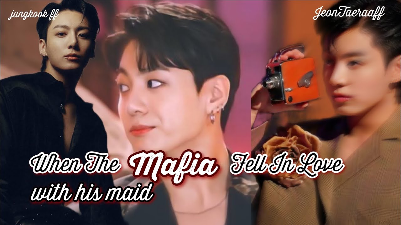 jk ff | 𝐖𝐡𝐞𝐧 𝐭𝐡𝐞 𝐦𝐚𝐟𝐢𝐚 𝐟𝐞𝐥𝐥 𝐢𝐧 𝐥𝐨𝐯𝐞 𝐰𝐢𝐭𝐡 𝐡𝐢𝐬 𝐦𝐚𝐢𝐝 jungkook ff bts ff
