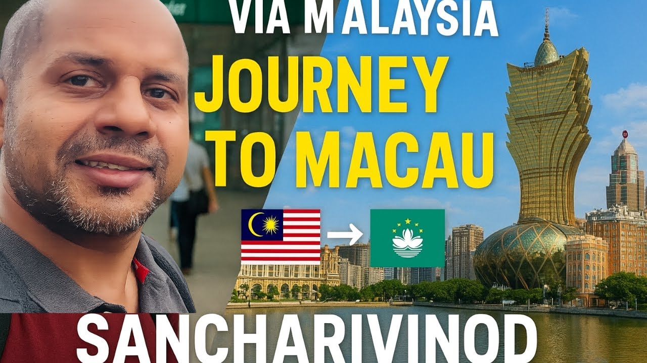 From India to Macau via Malaysia | Complete Travel Experience | Sancharivinod