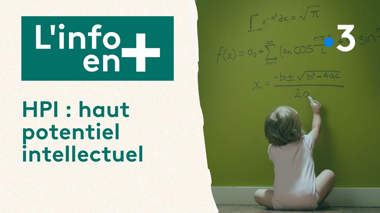 L'info en Plus :  HPI, haut potentiel intellectuel