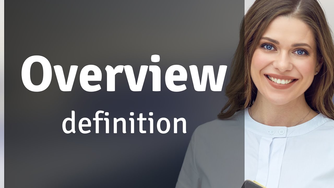 Overview &mdash; what is OVERVIEW definition