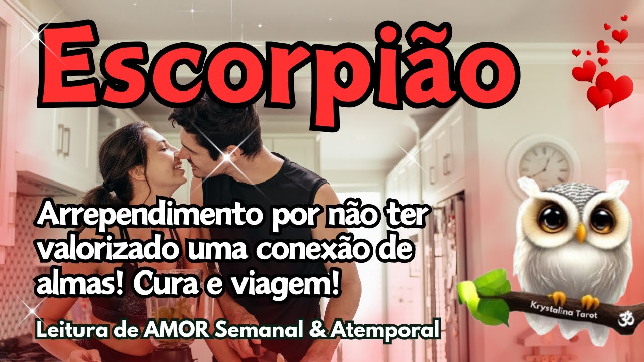 ♏ ESCORPIÃO 💘 ARREPENDIMENTO POR NÃO TER VALORIZADO UMA CONEXÃO DE ALMAS! CURA E VIAGEM!