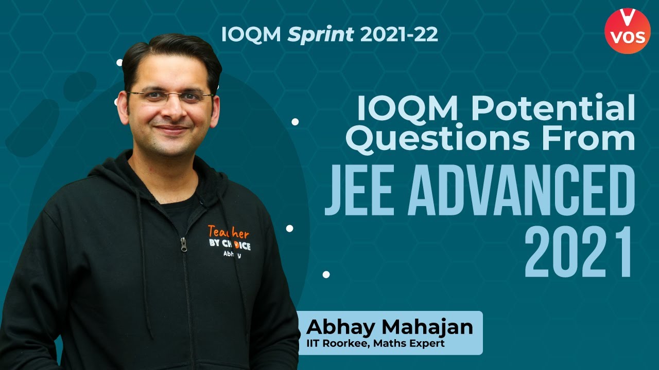 IOQM Potential Questions From JEE Advanced 2021 | IOQM 2021-22 Exam Preparation | Abhay Mahajan |VOS