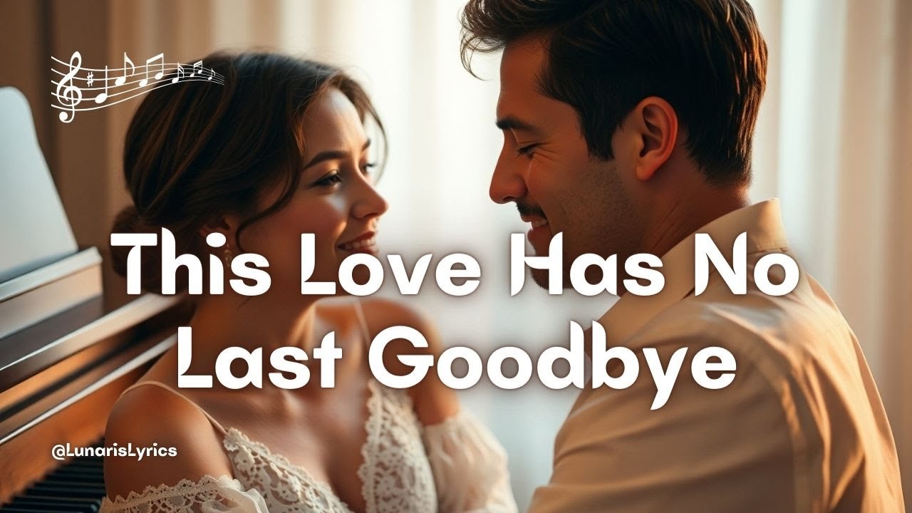 This Love Has No Last Goodbye ♾️ A Timeless Eternal Love Ballad (Lyrics)