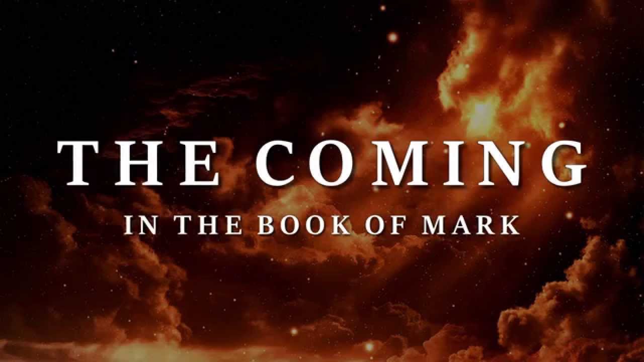 THE COMING - In The Book of Mark
