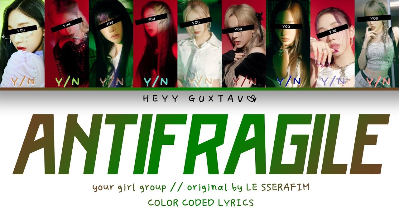 YOUR GIRL GROUP(9 MEMBERS) - SONG [ANTIFRAGILE] by •LE SSERAFIM // Color Coded Lyrics(HAN/ROM/PT-BR)