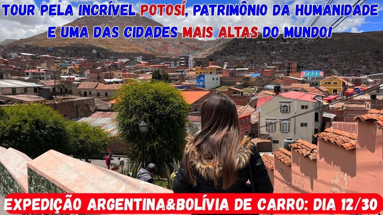 CONHECENDO POTOSÍ, uma das CIDADES MAIS ALTAS DO MUNDO!