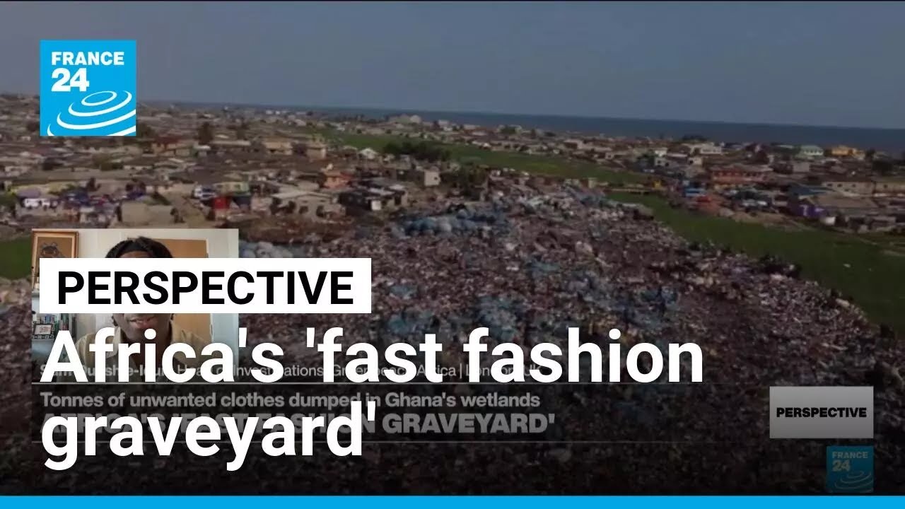 Clothes discarded by UK consumers choke Ghana's protected wetlands &bull; FRANCE 24 English