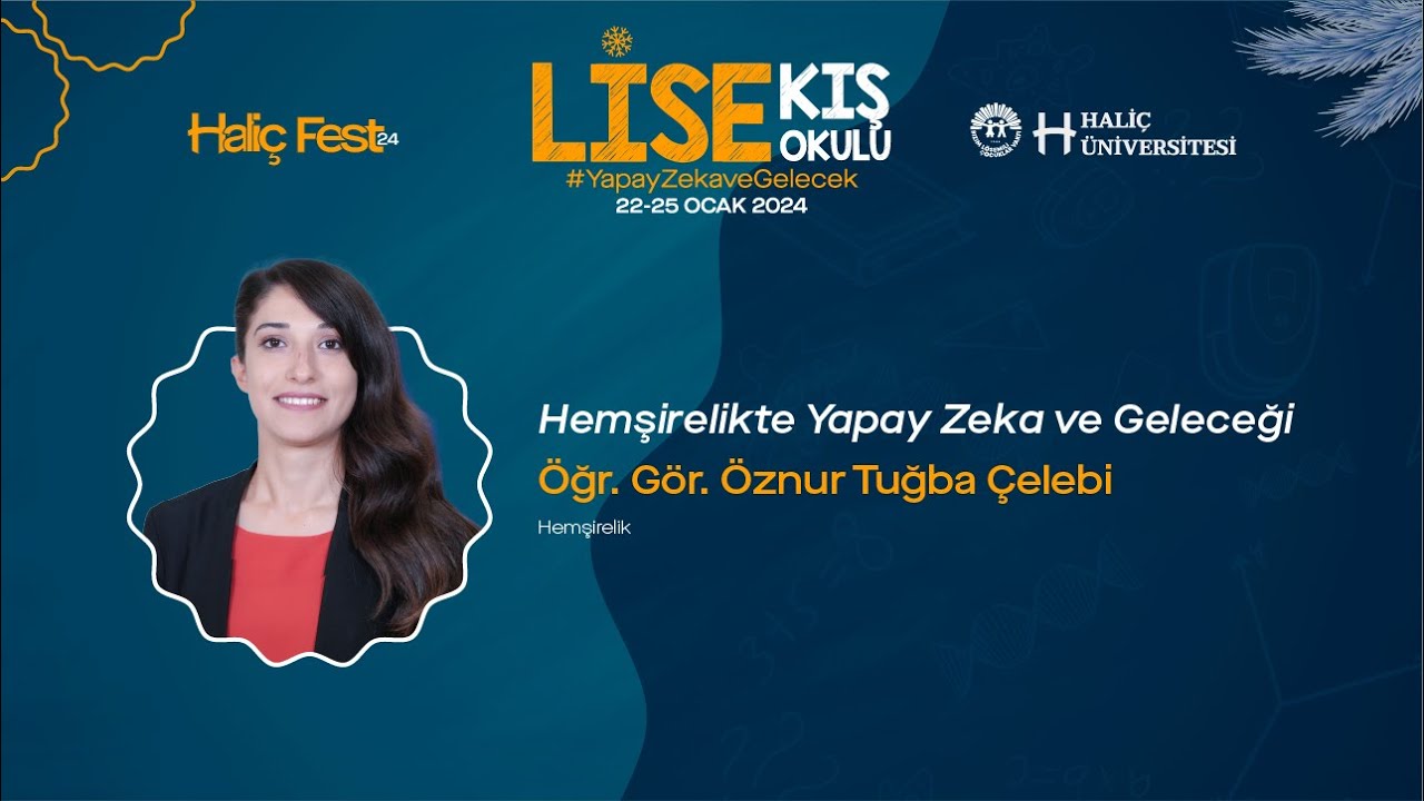 3. Gün Hemşirelikte Yapay Zeka ve Geleceği - Öğr. Gör. Öznur Tuğba ÇELEBİ | HaliçFest