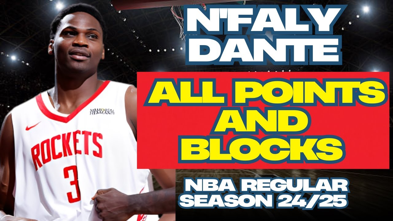 N'Faly Dante - All POINTS and BLOCKS in The 24/25 NBA Regular Season for Houston Rockets