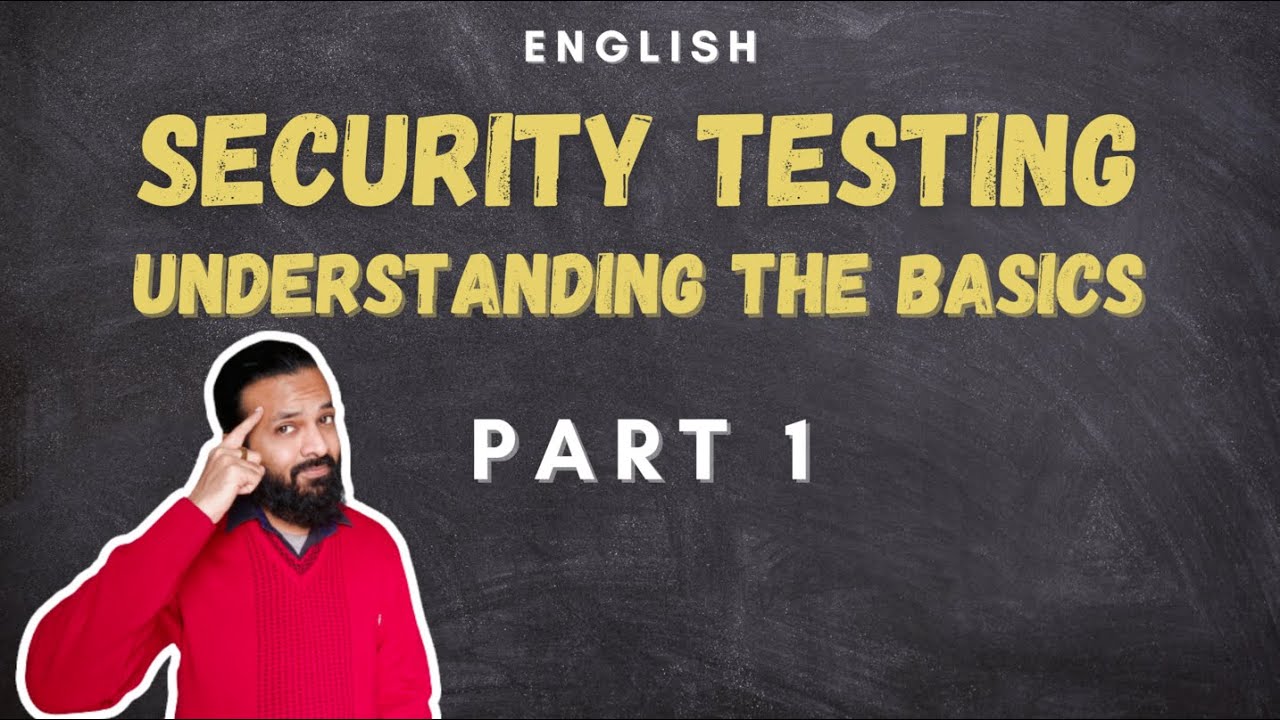 Security Testing - Understanding The Basics | Part 1