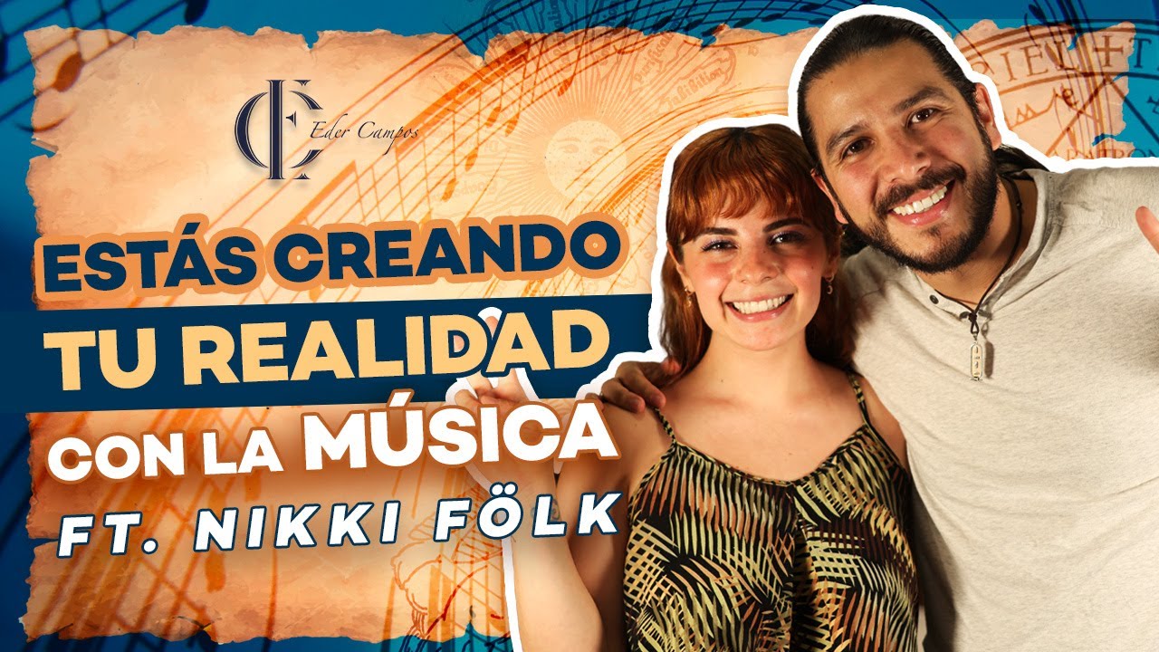 Las PALABRAS y la MÚSICA CREAN la REALIDAD que VIVIMOS ft. Nikki Fölk | Eder Campos